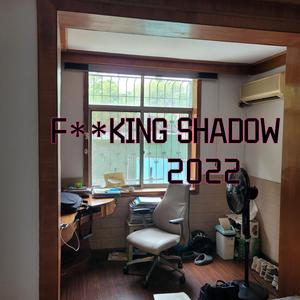 F**KING SHADOW CYPHER 2022