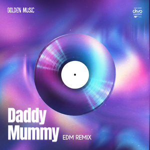 Daddy Mummy - EDM Remix