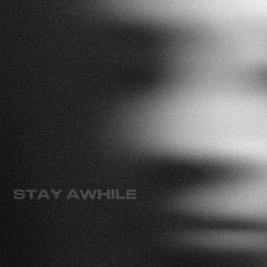 Stay Awhile