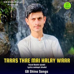 Taras Thae Mai Halay Waar (Shina Song) (feat. Bashir Ajnabi & Sadaqat Shudai)