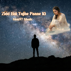 Zidd Hai Tujhe Paane ki