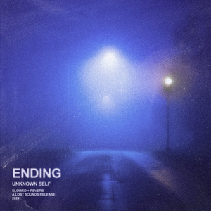 ending (slowed + reverb)