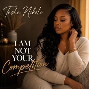 I Am Not Your Competition