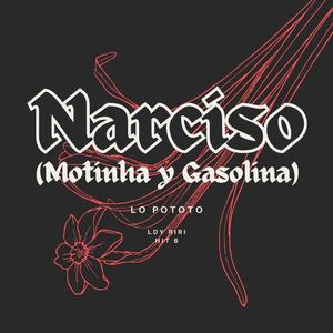 NARCISO (Motinha y Gasolina)