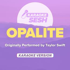 Opalite (Originally Performed by Taylor Swift) (Karaoke Version)