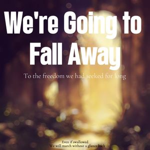 We Are Going to Fall Away