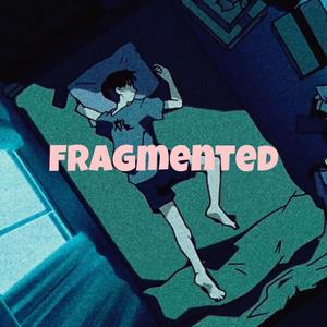 Fragmented