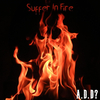 A.D.D? - Suffer in Fire