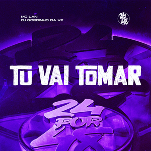 TU VAI TOMAR