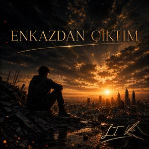 ENKAZDAN ÇIKTIM