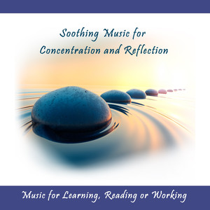 Soothing Music for Concentration, Learning or Reflection, Pt. 1