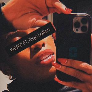WEIRD (feat. Riqo LaRon)