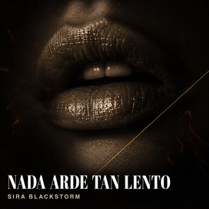 Nada Arde Tan Lento