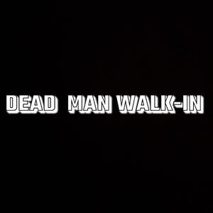 Dead Man Walk-in