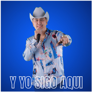 Y Yo Sigo Aqui