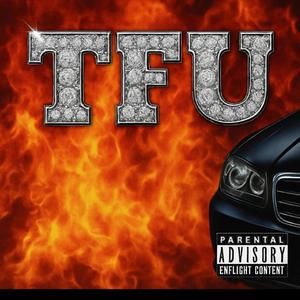T.F.U (feat. MelThaSwypa)