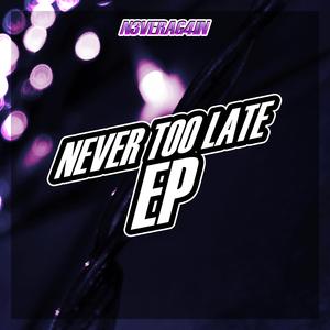 Never Too Late