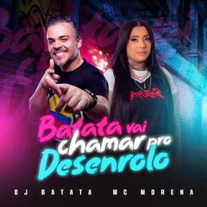 Batata Vai Chamar pro Desenrolo