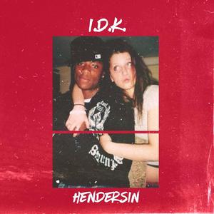 I.D.K.