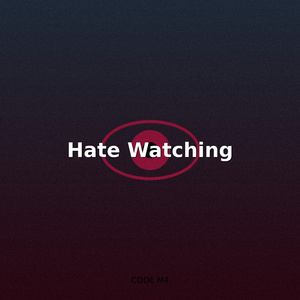 Hate watching
