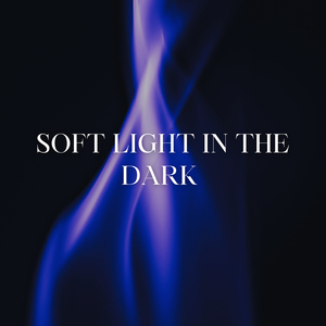 Soft Light in the Dark