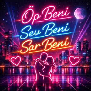 Öp beni, Sev beni, Sar beni