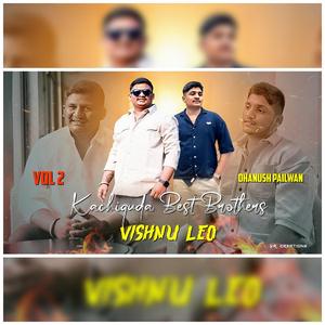 KACHIGUDA BEST BROTHERS VISHNU LEO DHANUSH PAILWAN, Vol. 2