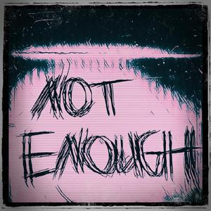nOt EnOuGH