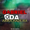 Gabriel Da Arrochadeira - Ela Mim Chamou no Whatsapp