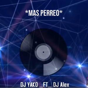 Mas Perreo (feat. Dj Alex Del Callao & Dj Yako)