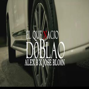 EL QUE NACIO DOBLAO (feat. Alex B)