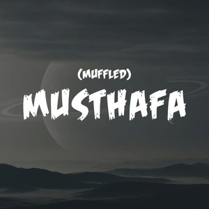 Musthafa (Muffled)