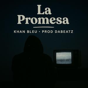 La Promesa (feat. Khan Bleu)