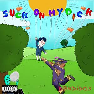 Suck on My ****