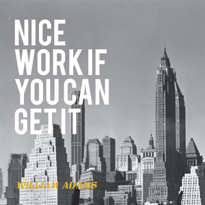 Nice Work If You Can Get It