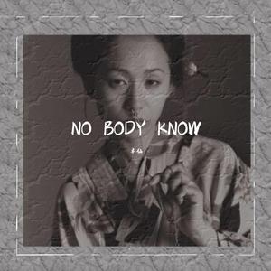 NO BODY KNOW（feat 夺命氧气瓶）