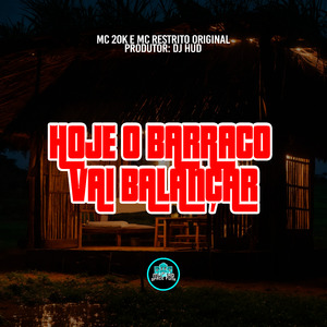 Hoje O Barraco Vai Balançar