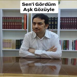 Sen'i Gördüm Aşk Gözüyle