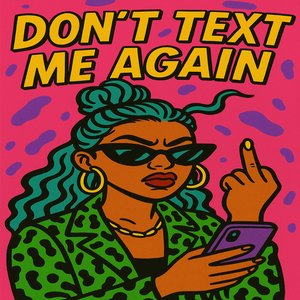 Don't Text Me Again
