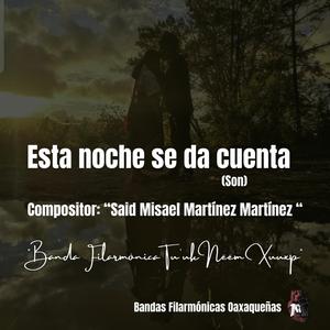 Esta Noche Se Da Cuenta (Banda Filarmonica Tu'uk Nëëm Xuuxp)