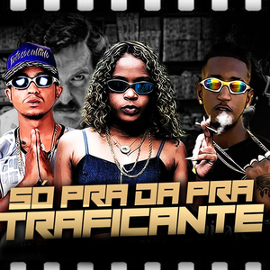 Só pra Dá pra Traficante