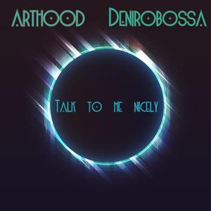 Talk to Me Nicely (feat. Arthood)