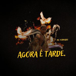 Agora é tarde