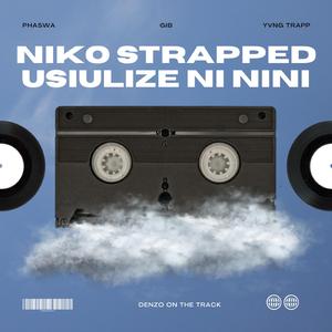 NIKO STRAPPED USIULIZE NI NINI (feat. PHASWA & YVNGG TRAPP)