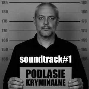 Podlasie Kryminalne Podcast Soundtrack #1