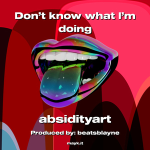 Don’t know what I’m doing