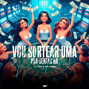 Vou Sortear uma pra Senta na Pika