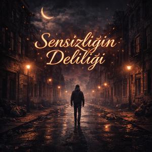 Sensizliğin Deliliği