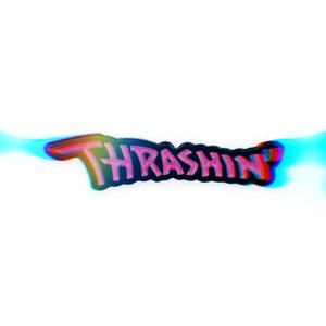 Thrashin'
