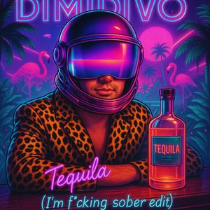 Tequila (I’m f*cking sober edit)